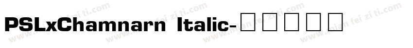 PSLxChamnarn Italic字体转换